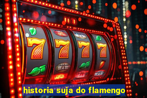 historia suja do flamengo